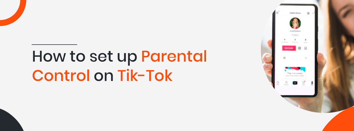 How to Set Up Parental Control on Tik-Tok How to Set Up Parental Control on Tik-Tok
