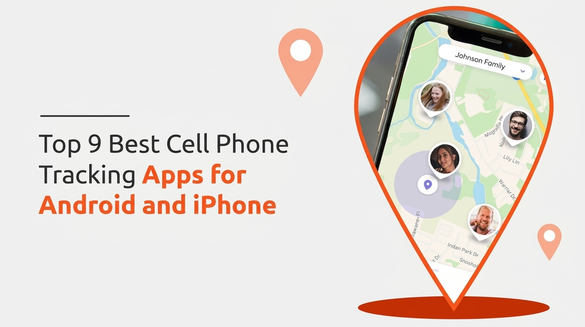 Top 9 Best Cell Phone Tracking Apps for Android and iPhone in 2024.webp