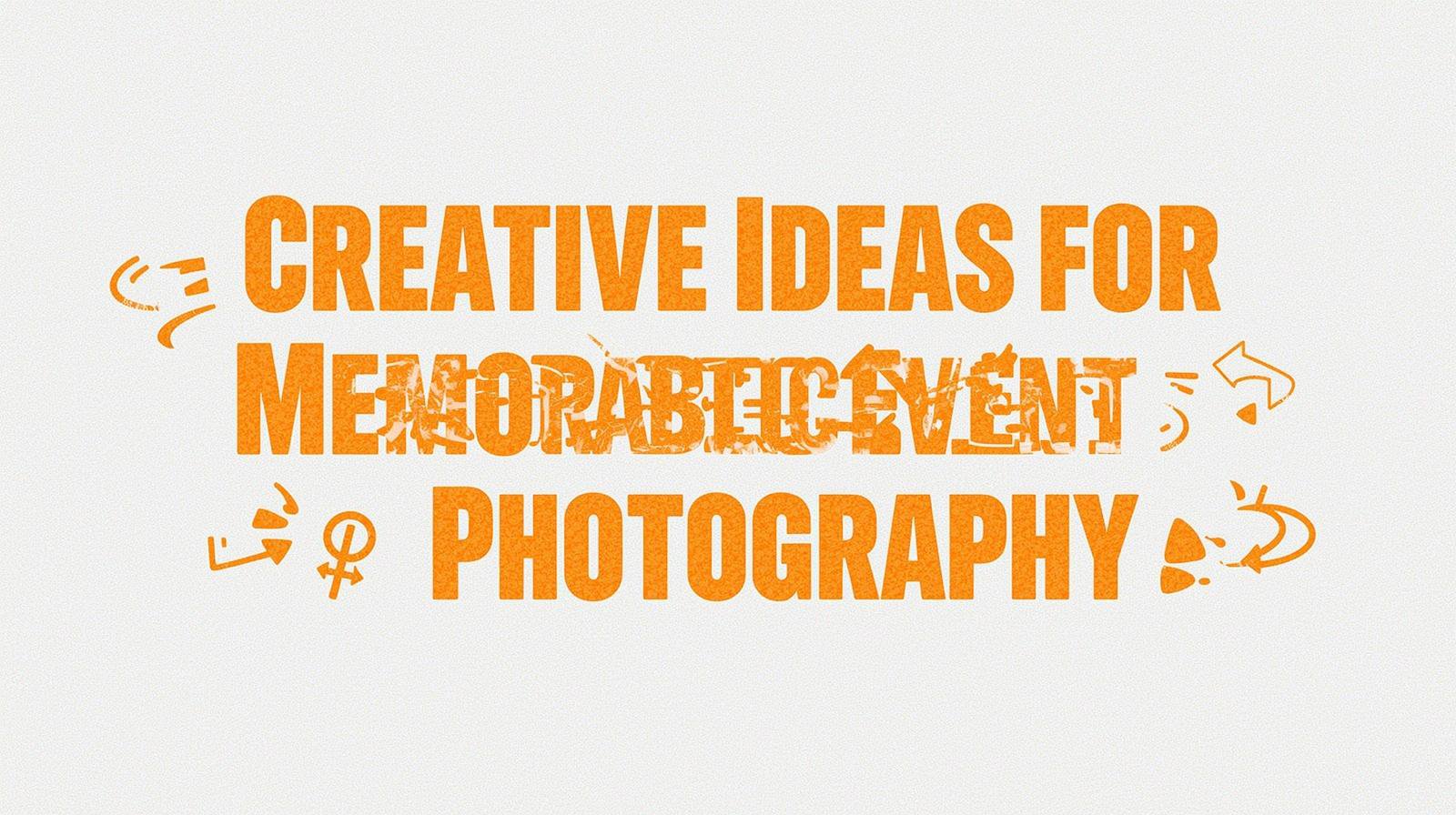 Creative Ideas for Memorable Event Photography.jpg