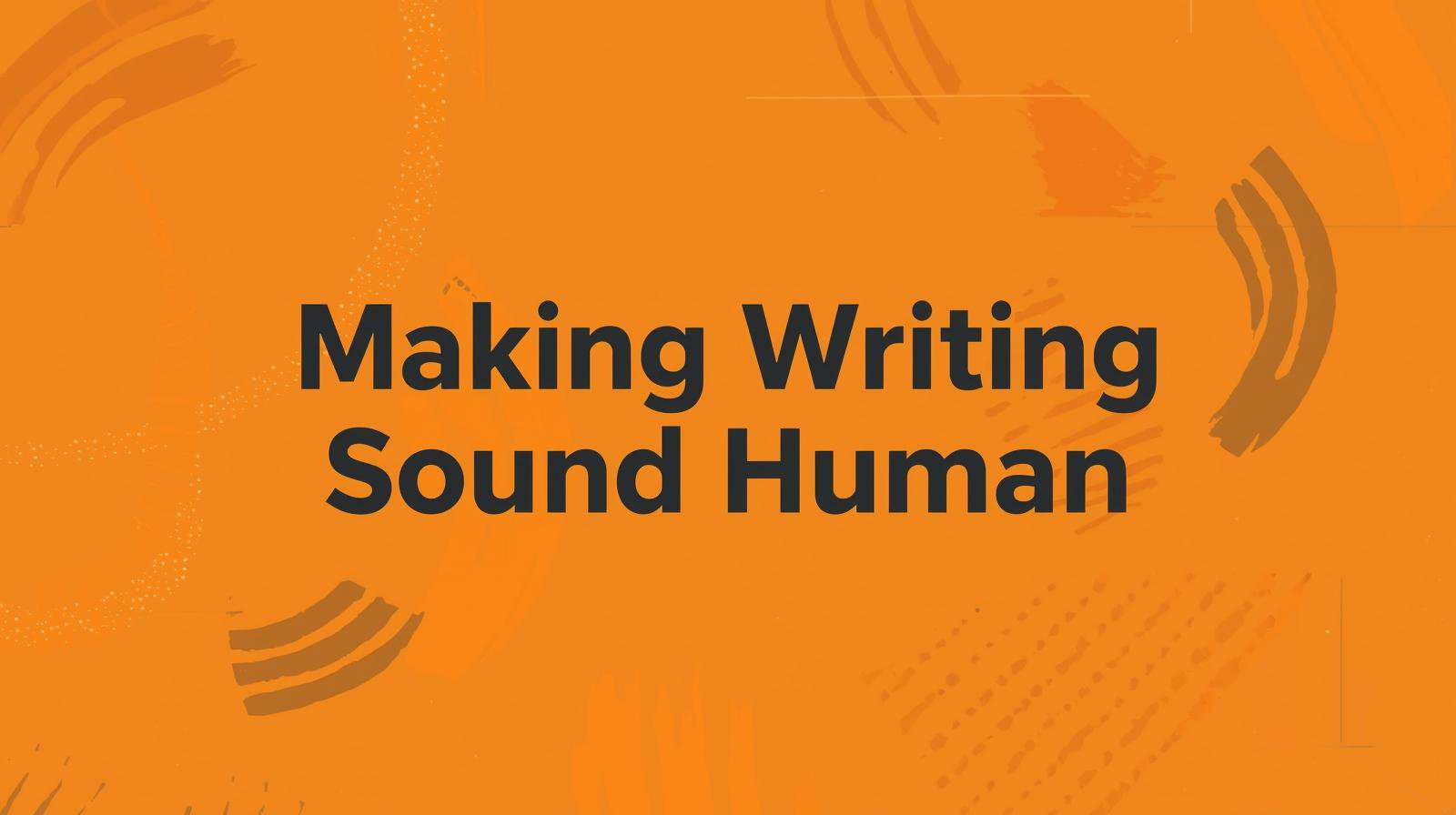 Making Writing Sound Human.jpg