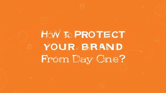 write_ How to Protect Your Brand From Day One__orange themena dn background.jpg